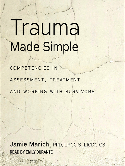 Title details for Trauma Made Simple by Jamie Marich, PhD, LPCC-S, LICDC-CS - Available